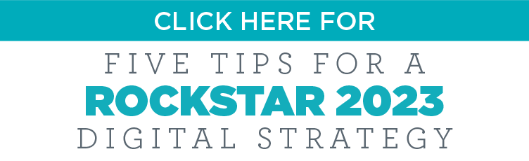Five Tips for a Rockstar 2023 Digital Strategy 