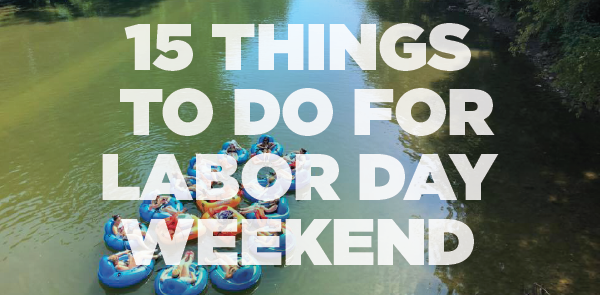 15 Things to Do Labor Day Weekend