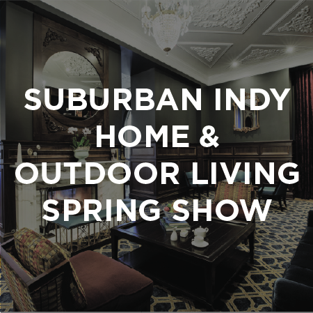 Suburban Indy Home & Outdoor Living Spring Show