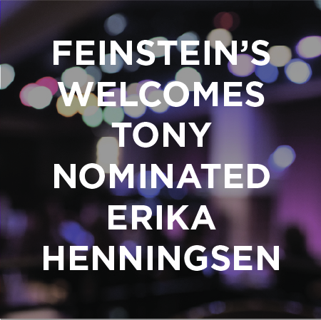 Feinstein's Welcomes Tony Nominated Erika Henningsen